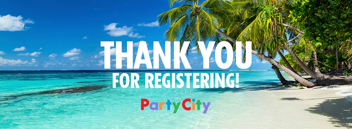THANK YOU FOR REGISTERING! - PARTY CITY